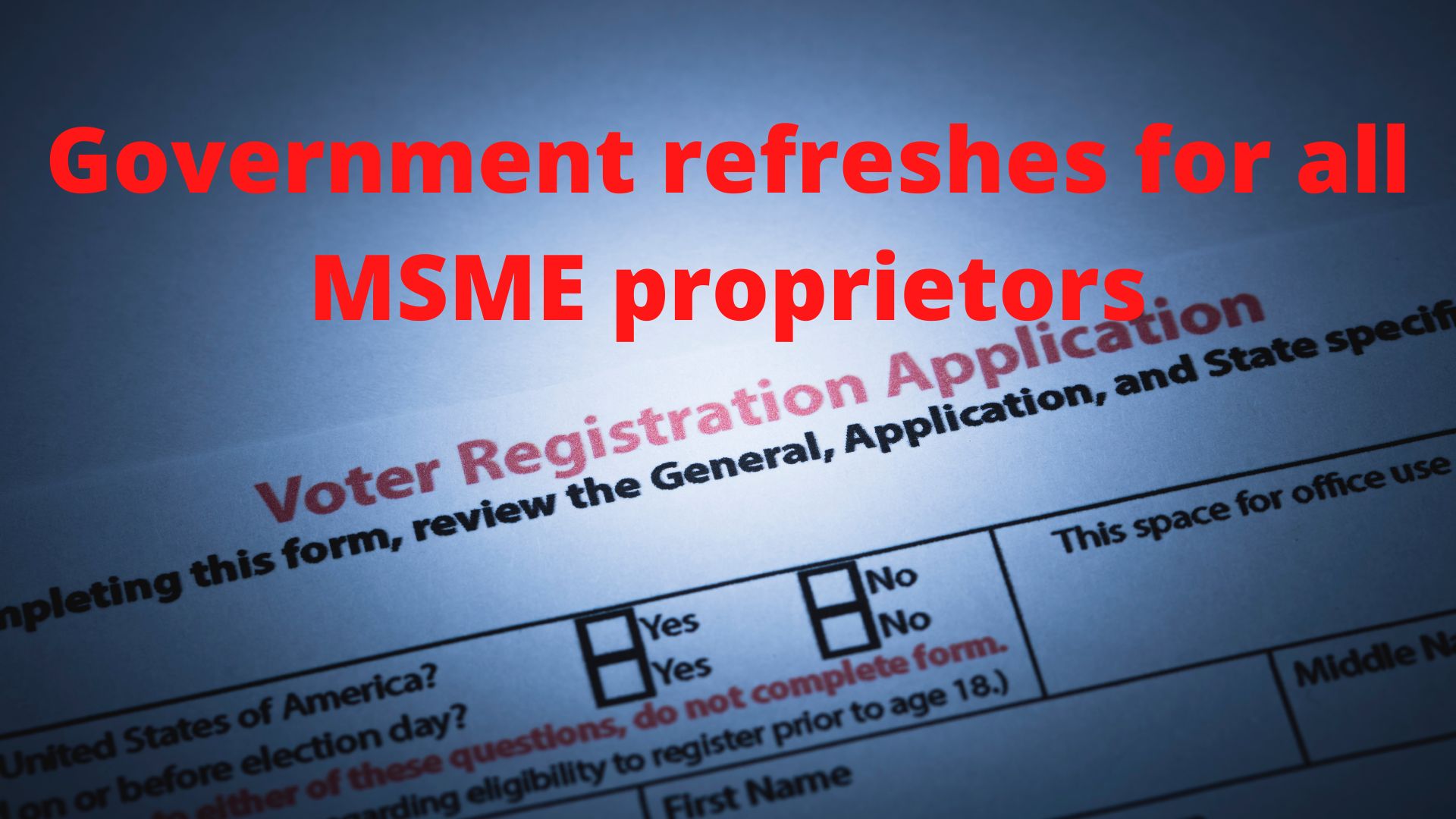 Government refreshes for all MSME proprietors